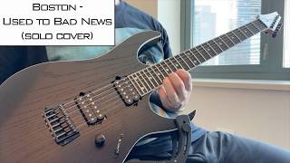 Boston - Used to Bad News (solo cover)