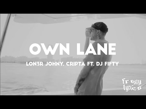 LON3R JOHNY, CRIPTA - “OWN LANE” ft. DJ FIFTY DUBAI TAPE (1/3) شريط دبي [LYRICS/LETRA]