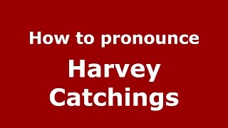How to pronounce Harvey Catchings
