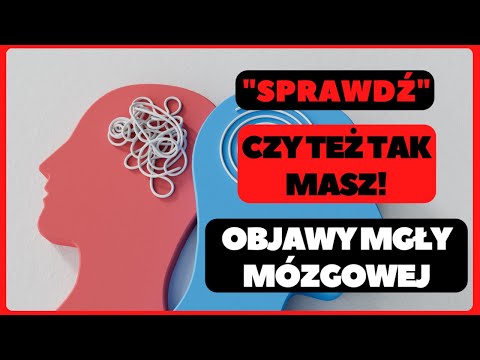 Mgła mózgowa - przyczyny, objawy i skuteczne metody radzenia sobie z nią.