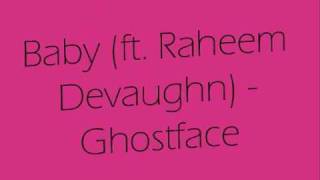 Baby (ft. Raheem Devaughn) - Ghost Face