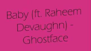Baby (ft. Raheem Devaughn) - Ghost Face