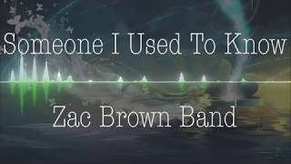 Zac Brown Band - Someone I Used To Know (Nightcore)