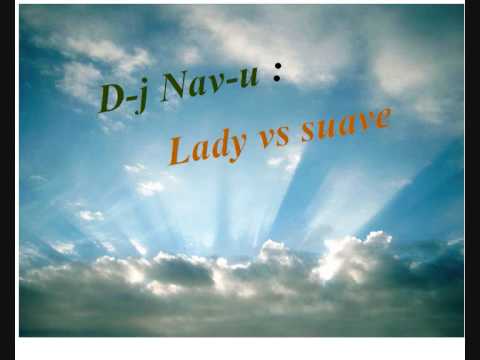 D-j Nav-u - lady vs suave