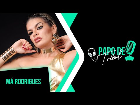 🎧 Papo de Tribal - MÁ RODRIGUES🎙Ep.02