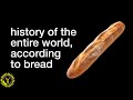 history of the entire world… according to bread | Food Theory