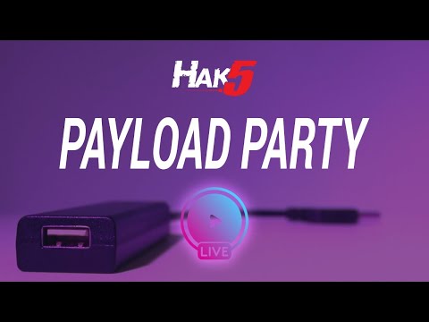 PAYLOAD PARTY - Hak5 Live