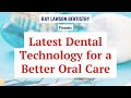 Latest Dental Technology For a Brighter Smile Ray Lawson Dentistry