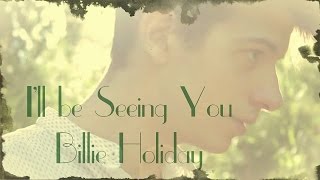 I'll Be Seeing You - Music Video (Billie Holiday)