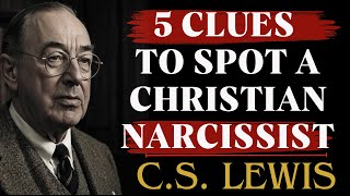 5 Clues to Spot a Christian Narcissist | C.S Lewis Sermons