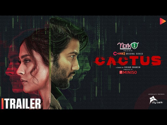 CACTUS (2026) Official Trailer - Chorki Original Series