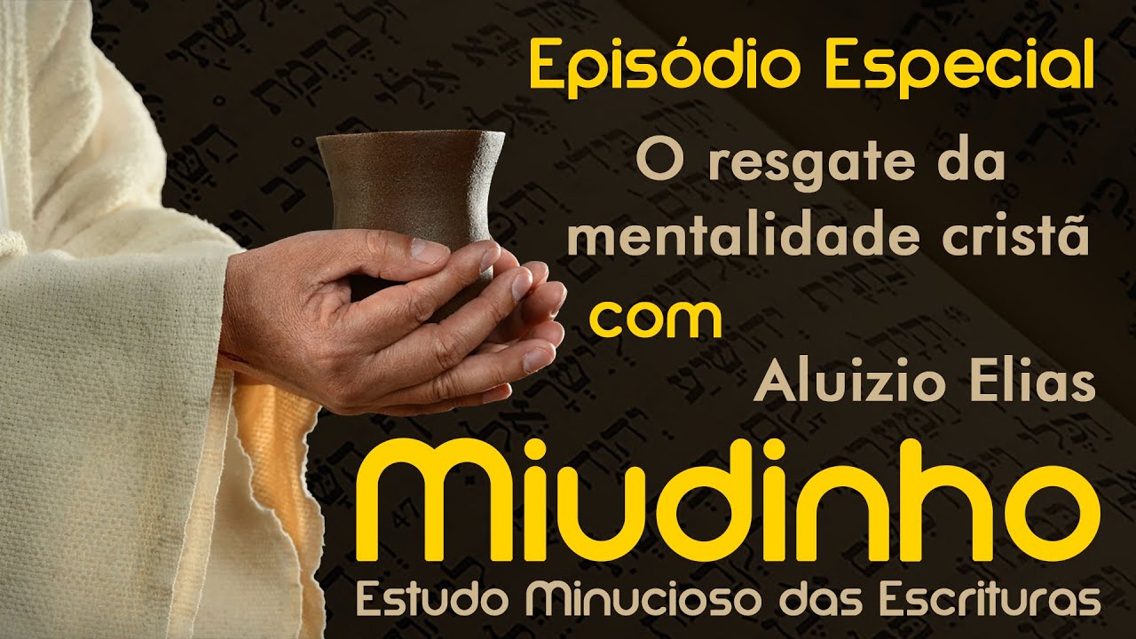 Especial O Resgate da Mentalidade Cristã - Miudinho {Aluizio Elias}