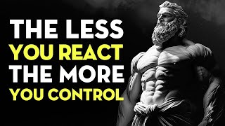 The Less You React, The More You Control   Stoicism