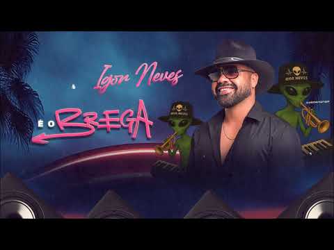 Igor Neves - É o Brega 2025