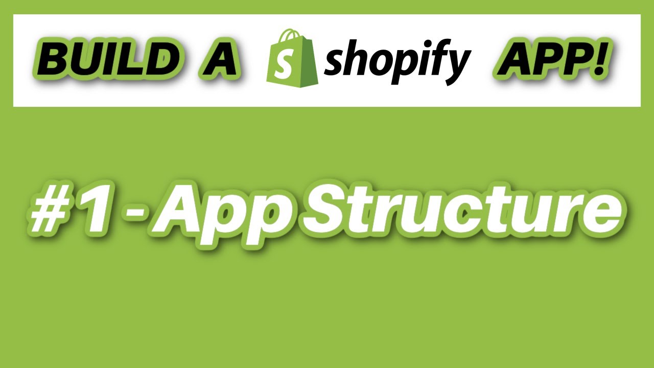 Build A Shopify App #1 - App Structure