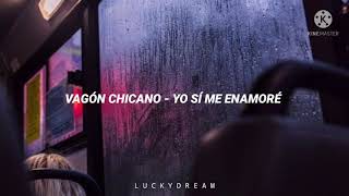 Vagón chicano - Yo si me enamoré // Letra