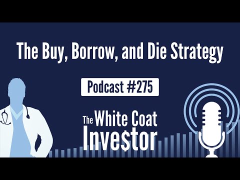 WCI Podcast #275 - The Buy, Borrow, and Die Strategy
