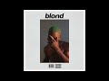 Frank Ocean Blond Full Album
