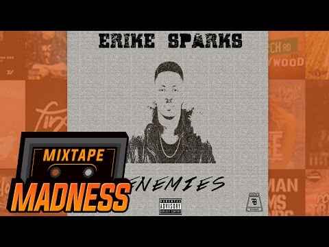Erike Sparks - Enemies | @MixtapeMadness