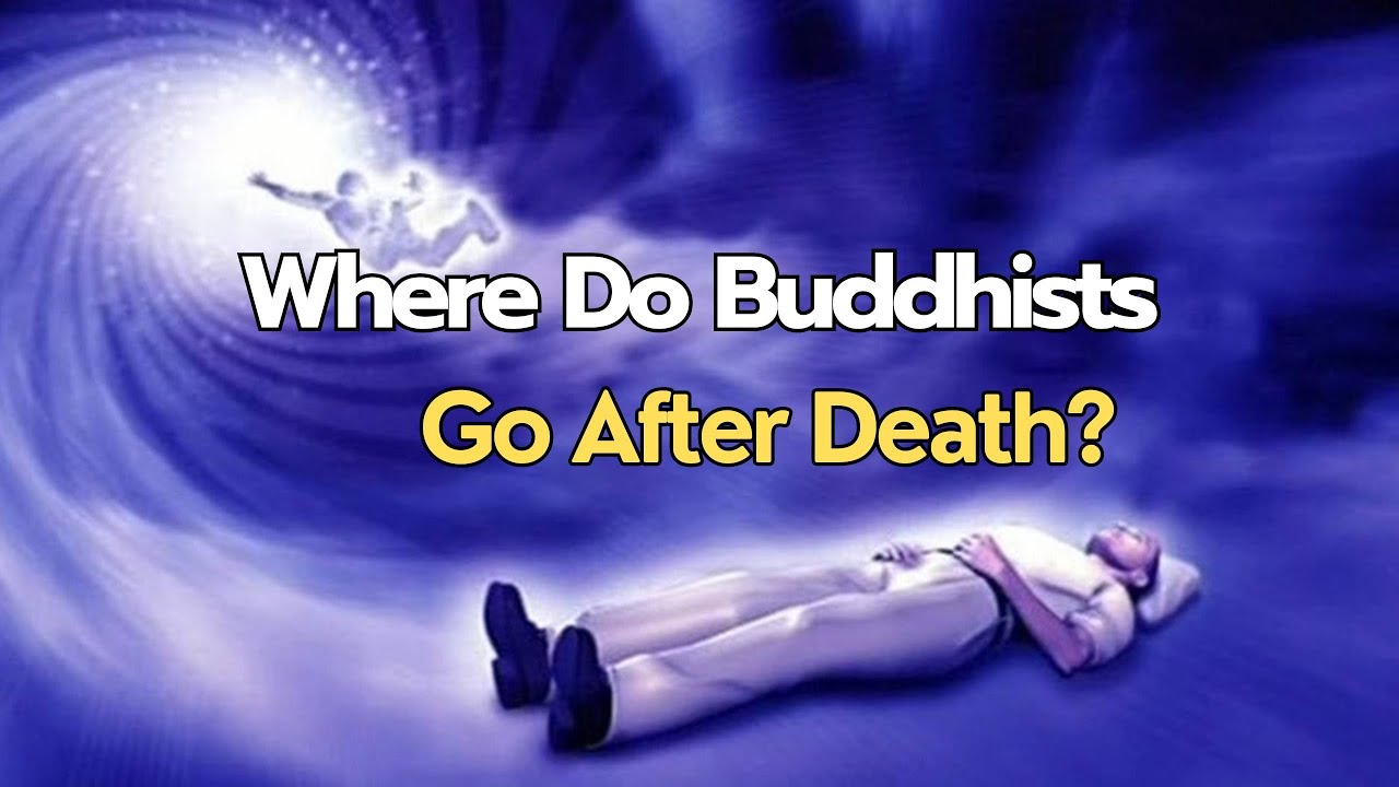 Where Do Buddhists Go After Death?