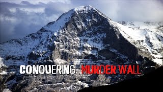 The Eiger: Tragedy and Triumph on the Murder Wall