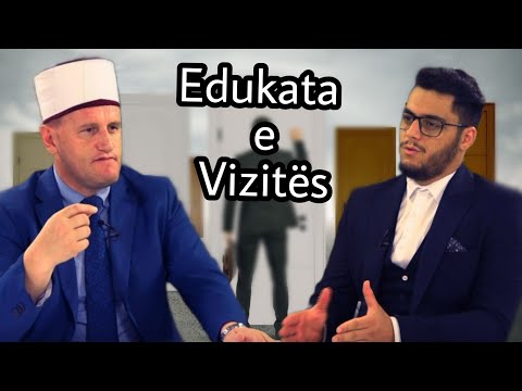 Edukata e vizitës dhe rregullat e saj -  Hoxhë Xhevat Fetahi