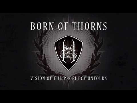 Born of Thorns - Vision of the Prophecy Unfolds
