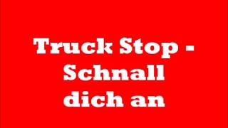 Truck Stop Schnall dich an
