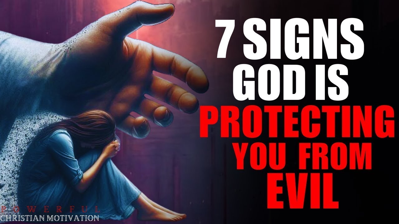 7 Signs God Is Protecting You From Evil (Christian Motivation)