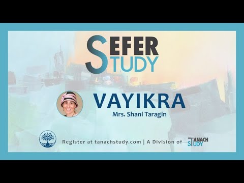 Sefer Study Vayikra: Overview and Meaning - Mrs. Shani Taragin