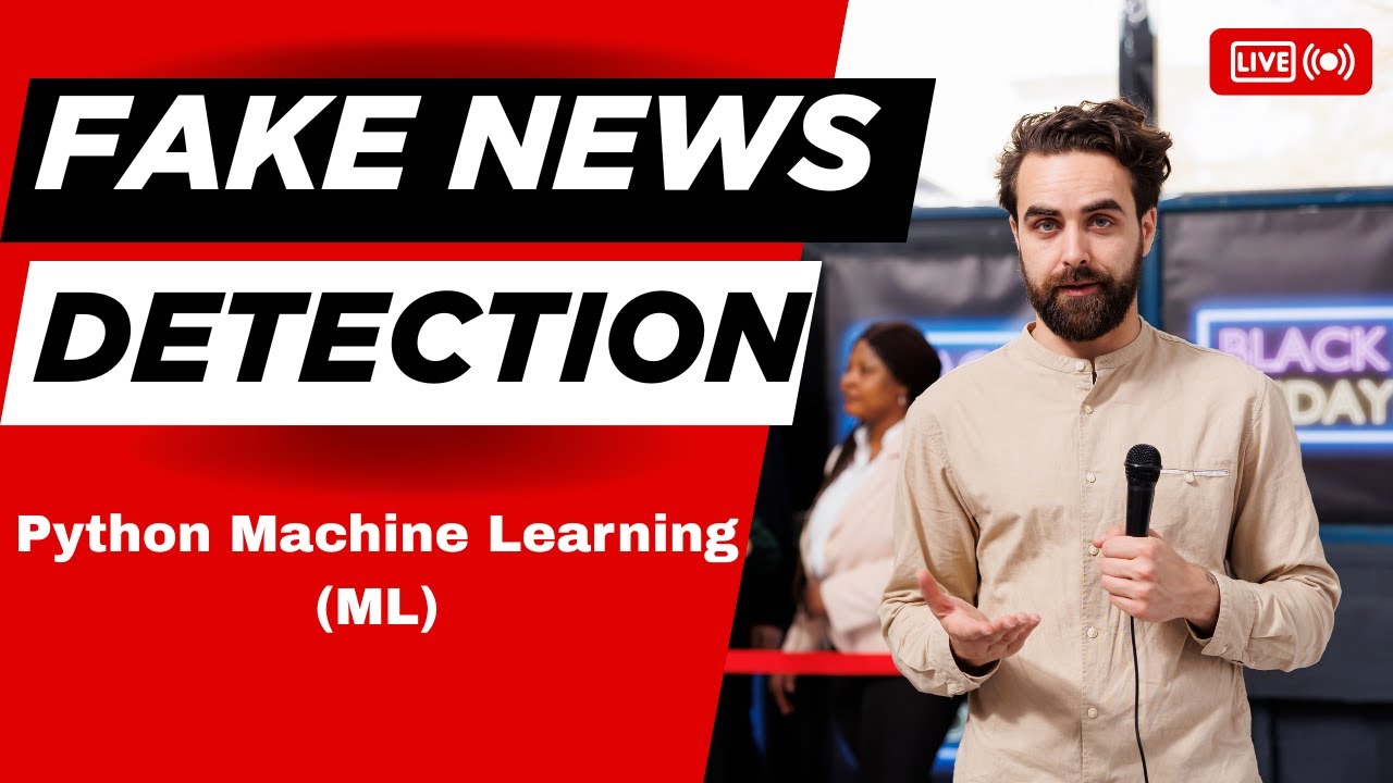 Fake News Detection using Python Machine Learning (ML)  | Final Year project 2025