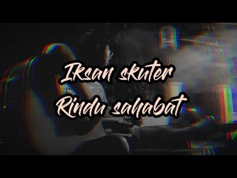 rindu-sahabat-cover-iksan-skuter-bocah-kampungku-pindah-haluan-dulu-nunggu-rame