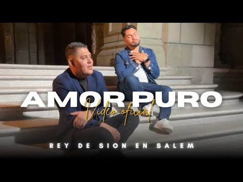 AMOR PURO - VIDEO OFICIAL 4K ||Rey de Sion en Salem
