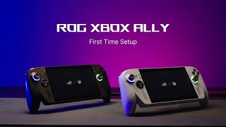 ROG Global Xbox Ally Tutorial Video - First Time Setup