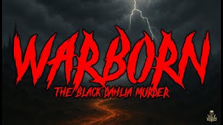 THE BLACK DAHLIA MURDER - Warborn (Lyrics) 2007
