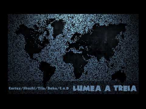Cortex / Shushi / Tija / Boka / C.o.D - Lumea a treia