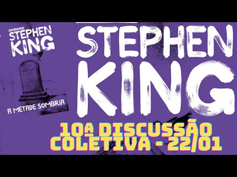 10a discusso Coletiva - Janeiro 23 - A metade sombria (Stephen King)