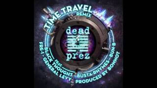Dj Bonnot -Dead Prez,Busta rhymes,General levy,Bun b,Da roots,&quot;Time Travel&quot; Remix  2014