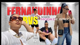 BATE PAPO COM FERNANDINHA BVS (PARTE 1): TUDO SOBRE MODA DE BRECH