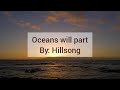 Oceans will part w/ Lyrics - Hillsong