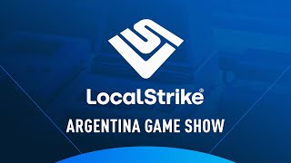 LocalStrike | Argentina Game Show