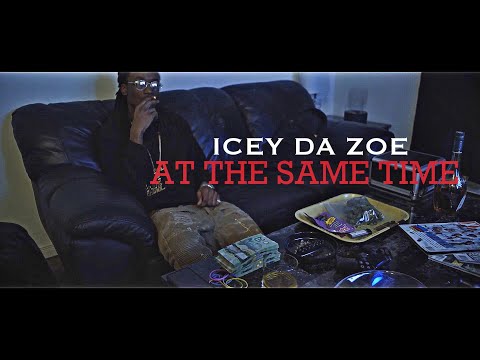 Icey Da Zoe - At The Same Time (Official Video) [4K]
