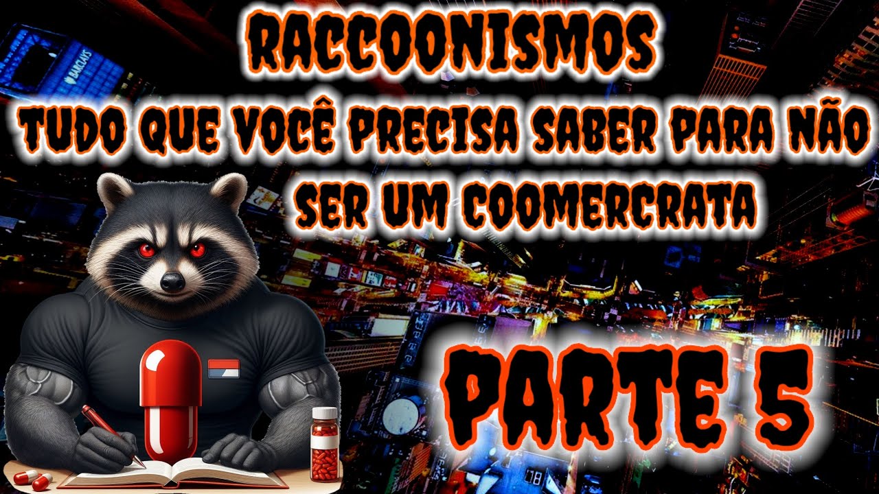 Audiolivro do Raccooning Raccoon: Tudo que você precisa saber para não ser um CoomerCrata. parte 5/6
