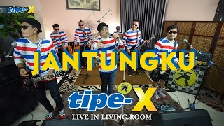 Download lagu JANTUNGKU TIPE X LIVE IN LIVING ROOM... mp3