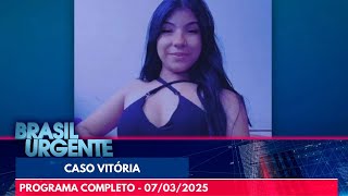 [AO VIVO ] BRASIL URGENTE - 07/03/25
