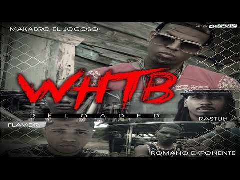 WHTB Reloaded |Video Oficial| Flavor x Rastuh x Romano Exponente x Makabro El Jocoso