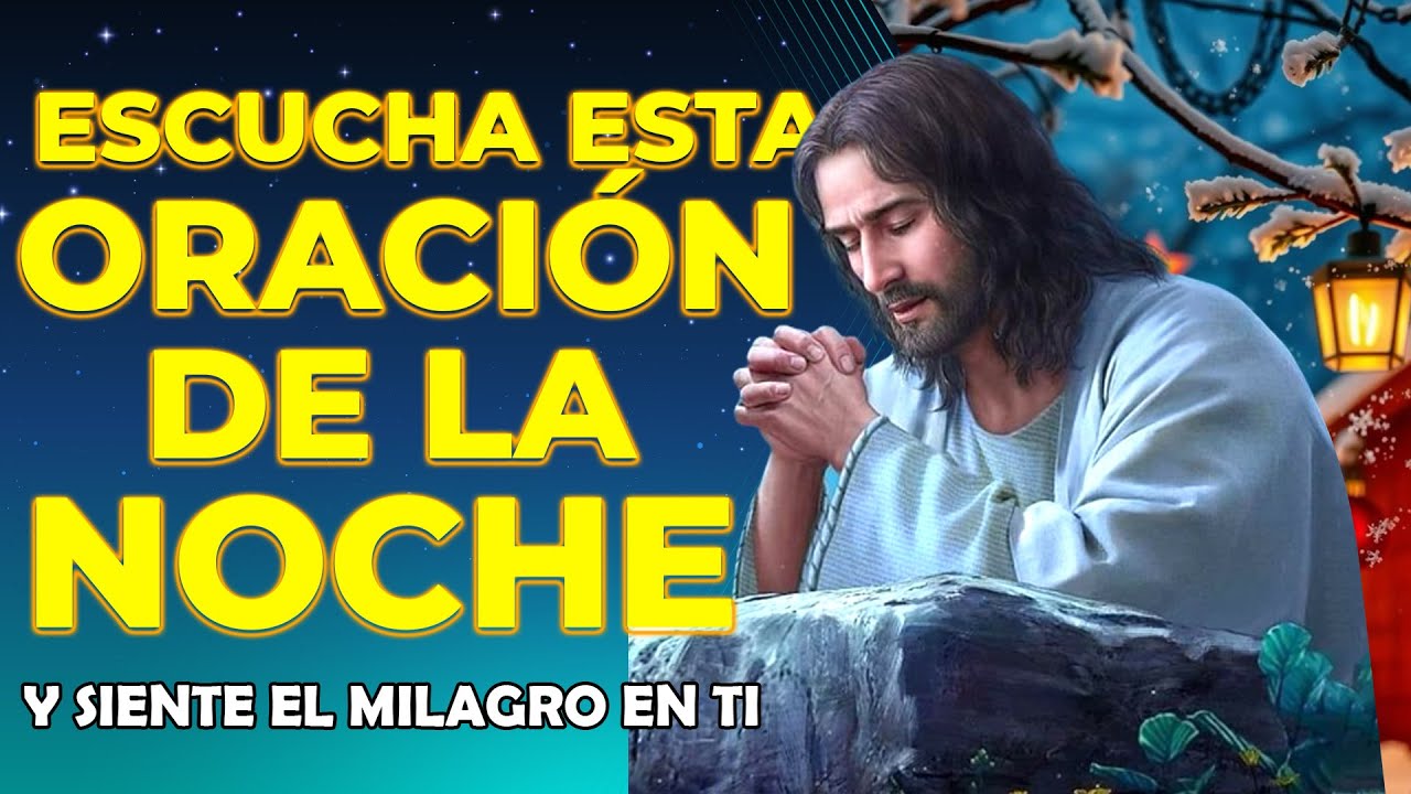 Escucha esta Oración de la Noche y Siente el Milagro en Ti
