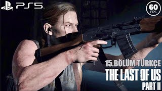 ATEŞ HATTI | THE LAST OF US PART 2 TÜRKÇE PS5 BÖLÜM 15 (60fps)