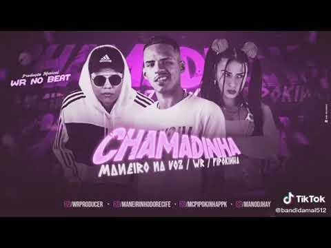 chamadinha - Maneiro na voz , WR e MC pipokinha