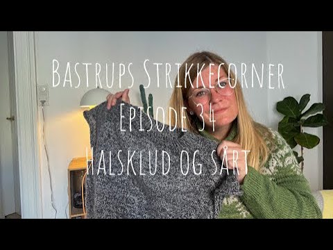 Bastrups Strikkecorner episode 34 - Halsklud og sårt